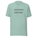 Just Trees and Time on heather prism dusty blue Bella + Canvas t-shirt. Unisex. Black ink front.