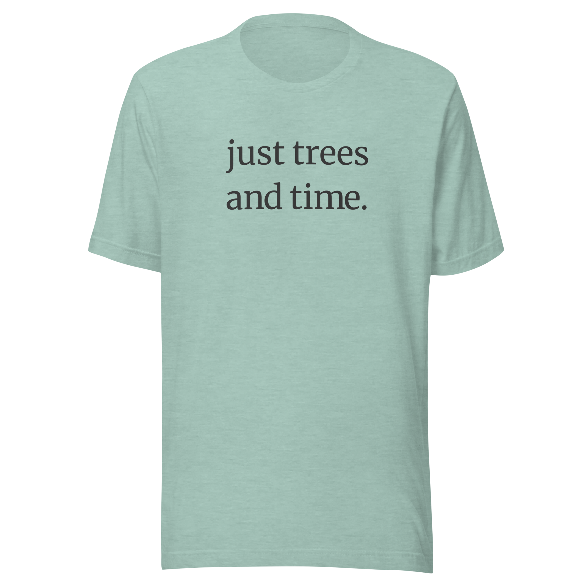 Just Trees and Time on heather prism dusty blue Bella + Canvas t-shirt. Unisex. Black ink front.