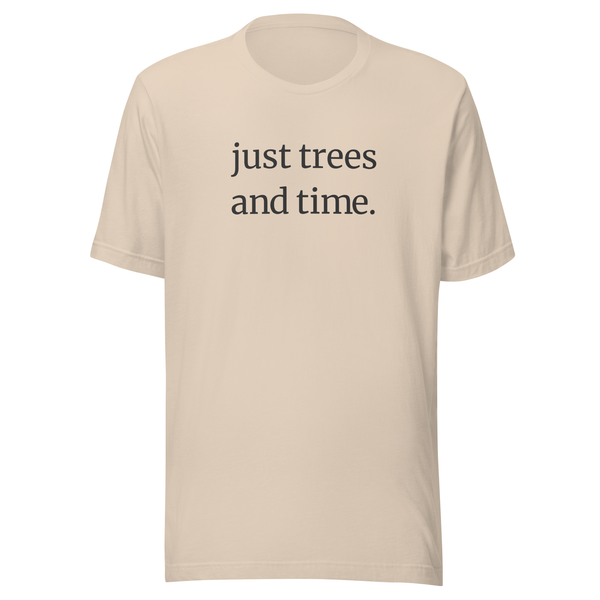 Just Trees and Time on Soft Cream  Bella + Canvas cotton t-shirt. Unisex. Black ink front.