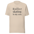 Black ink typography, Roller skating is my zen. Printed on unisex Bella + Canvas cotton beige tshirt. Center Chest