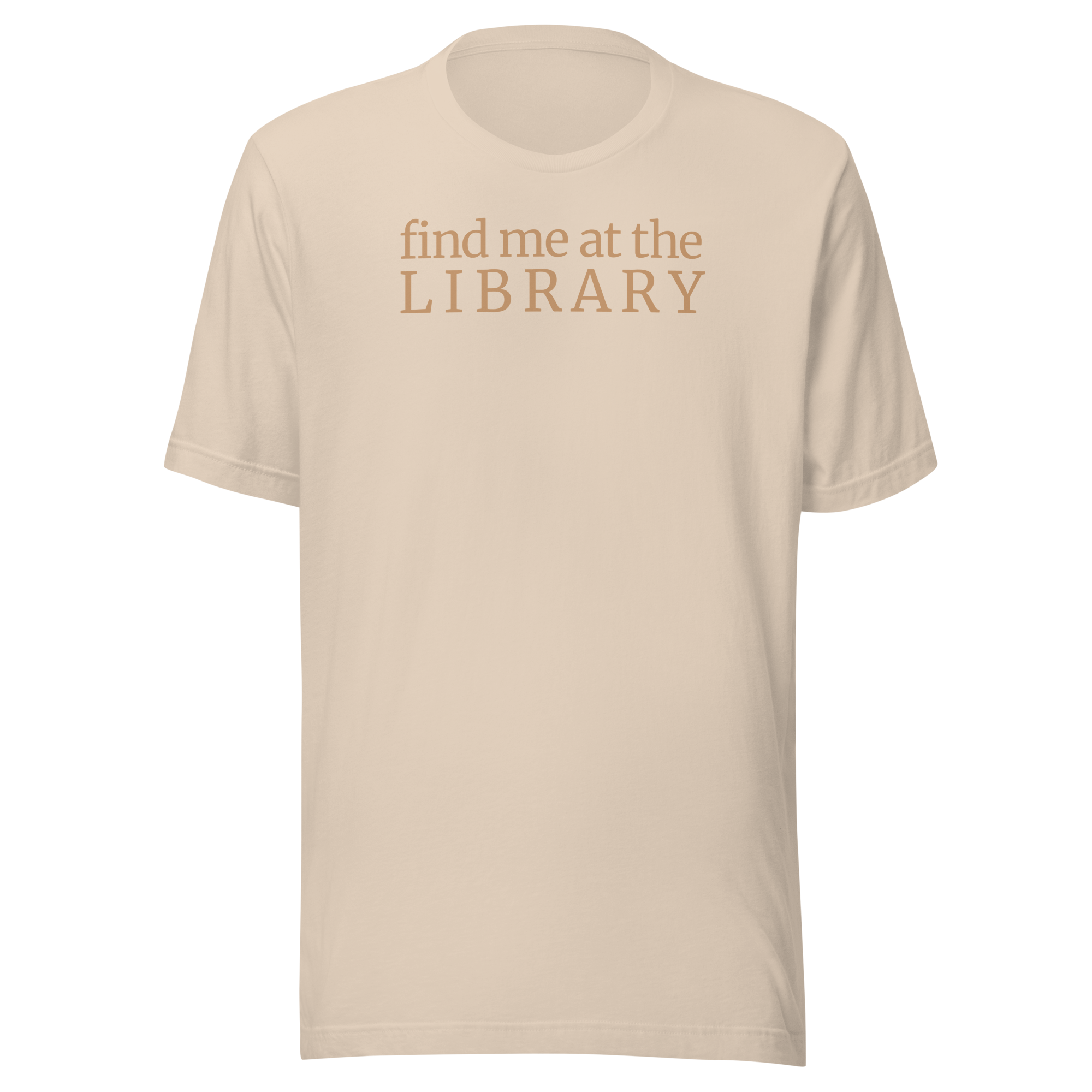 "Find Me at the Library" minimalist typography tee. On Bella + Canvas unisex cotton. Terra cotta ink on soft cream beige shirt